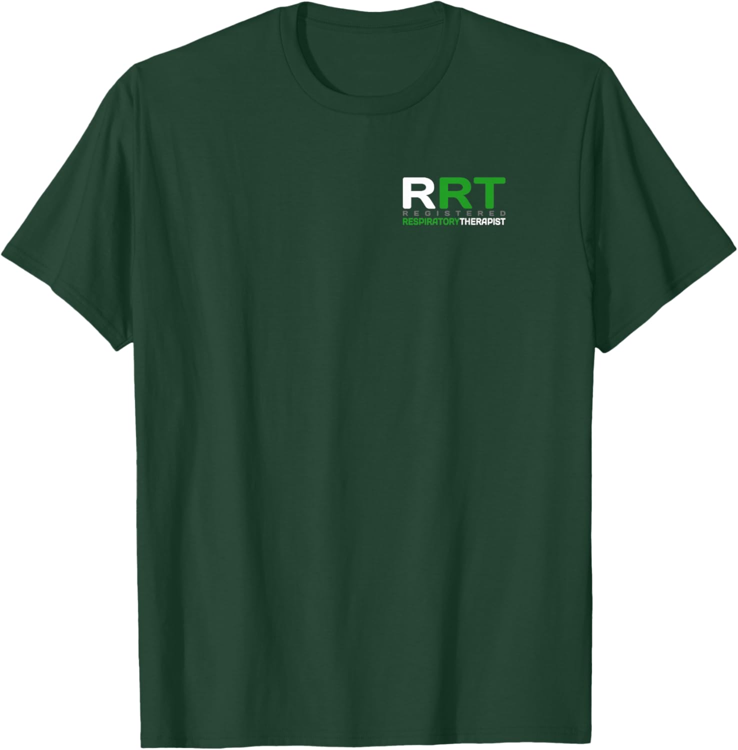 Respiratory Care - Respiratory Therapist - Professional RRT T-Shirt - T-Shirt | Forest