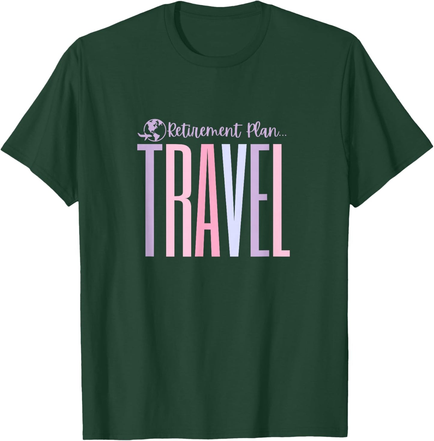 Travel in Retirement - Traveling Retired Tops, & Gear T-Shirt - T-Shirt | Forest