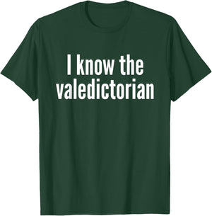 I Know The Valedictorian T-Shirt - T-Shirt | Forest