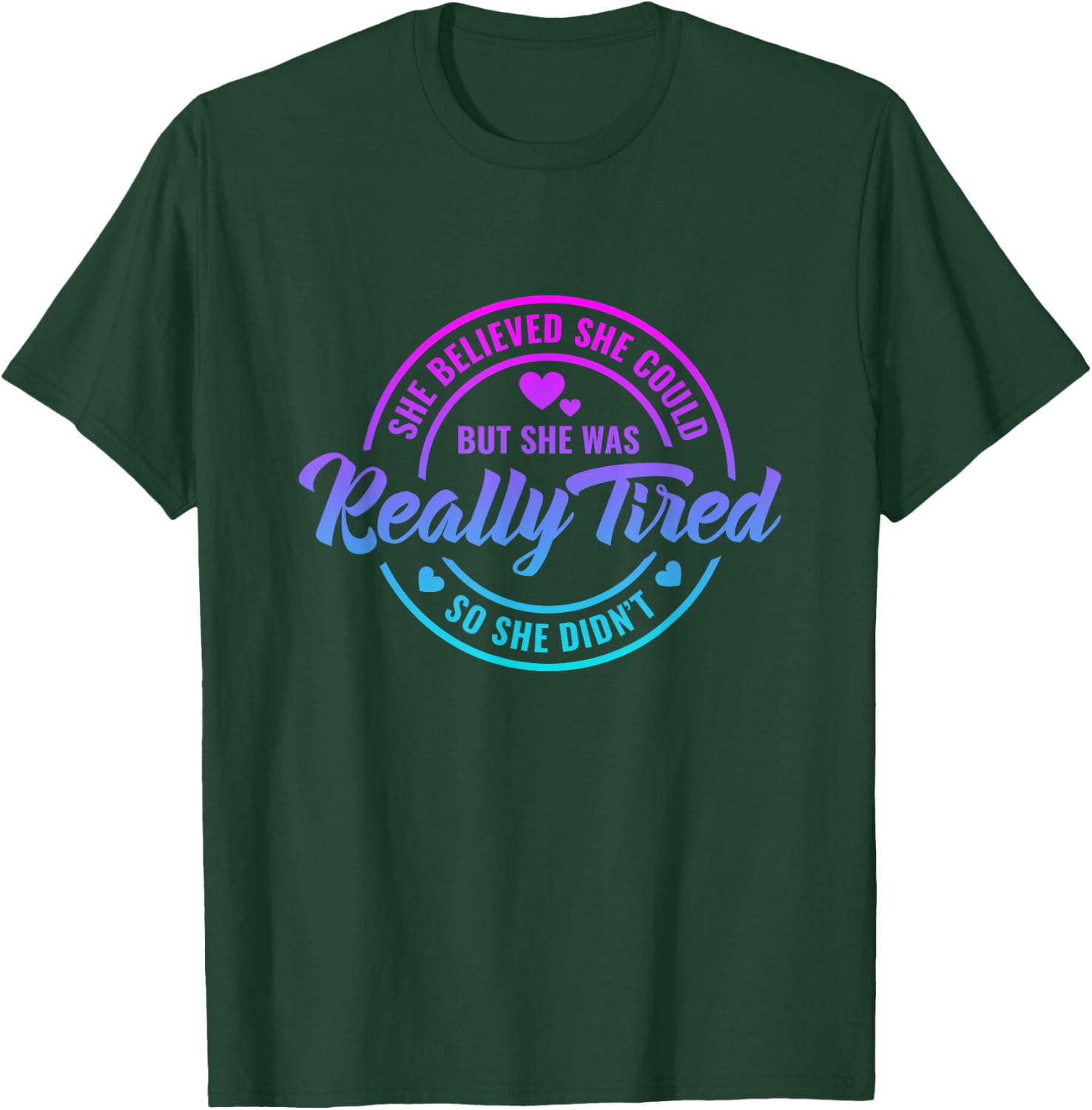 She Believed She Could but She Was Really Tired Funny saying T-Shirt - T-Shirt | Forest