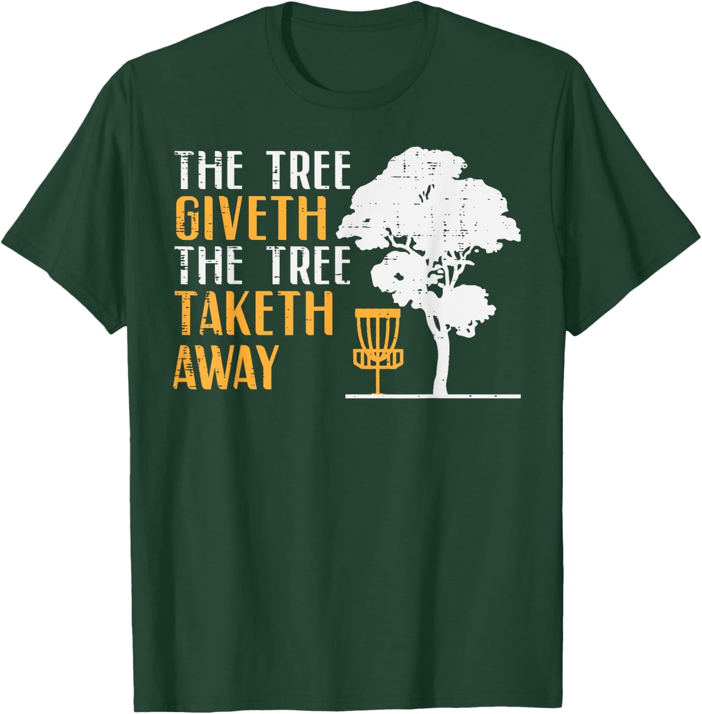 Disc Golf Tree Giveth Taketh Away Fun Frisbee Women Men Kids T-Shirt - T-Shirt | Forest