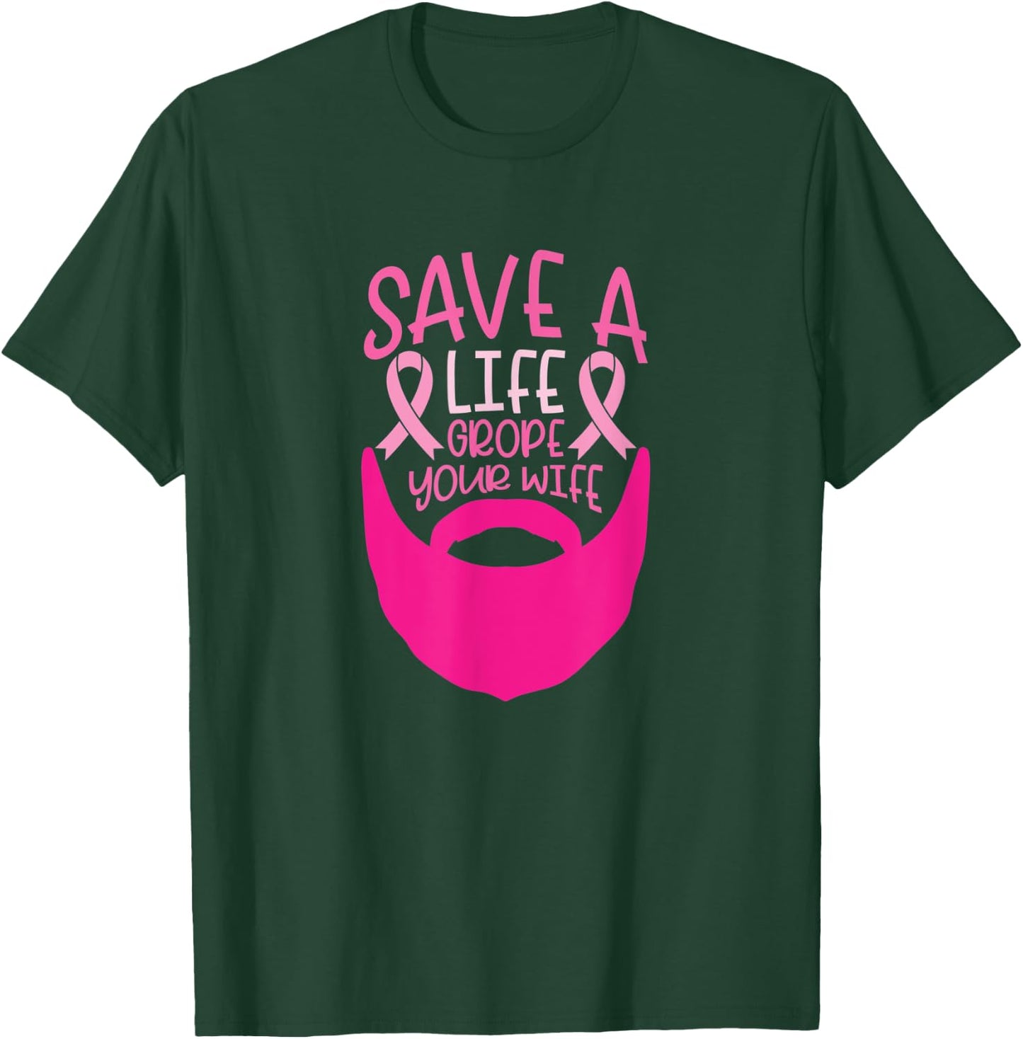Funny Breast Cancer Prevention Save a Life Grope Your Wife T-Shirt - T-Shirt | Forest