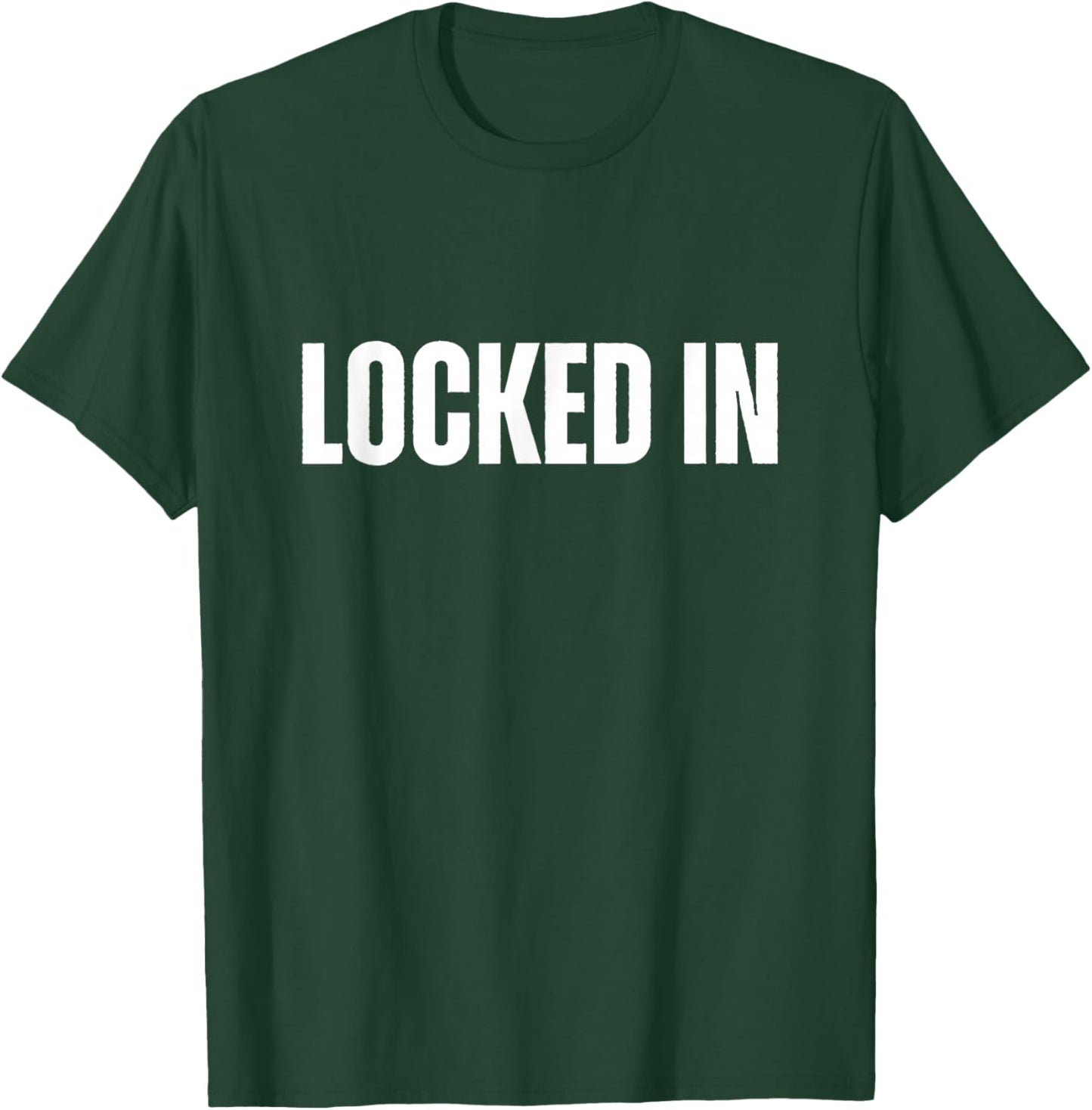 Locked In Bold, All Caps White Design Mindset & Discipline T-Shirt - T-Shirt | Forest