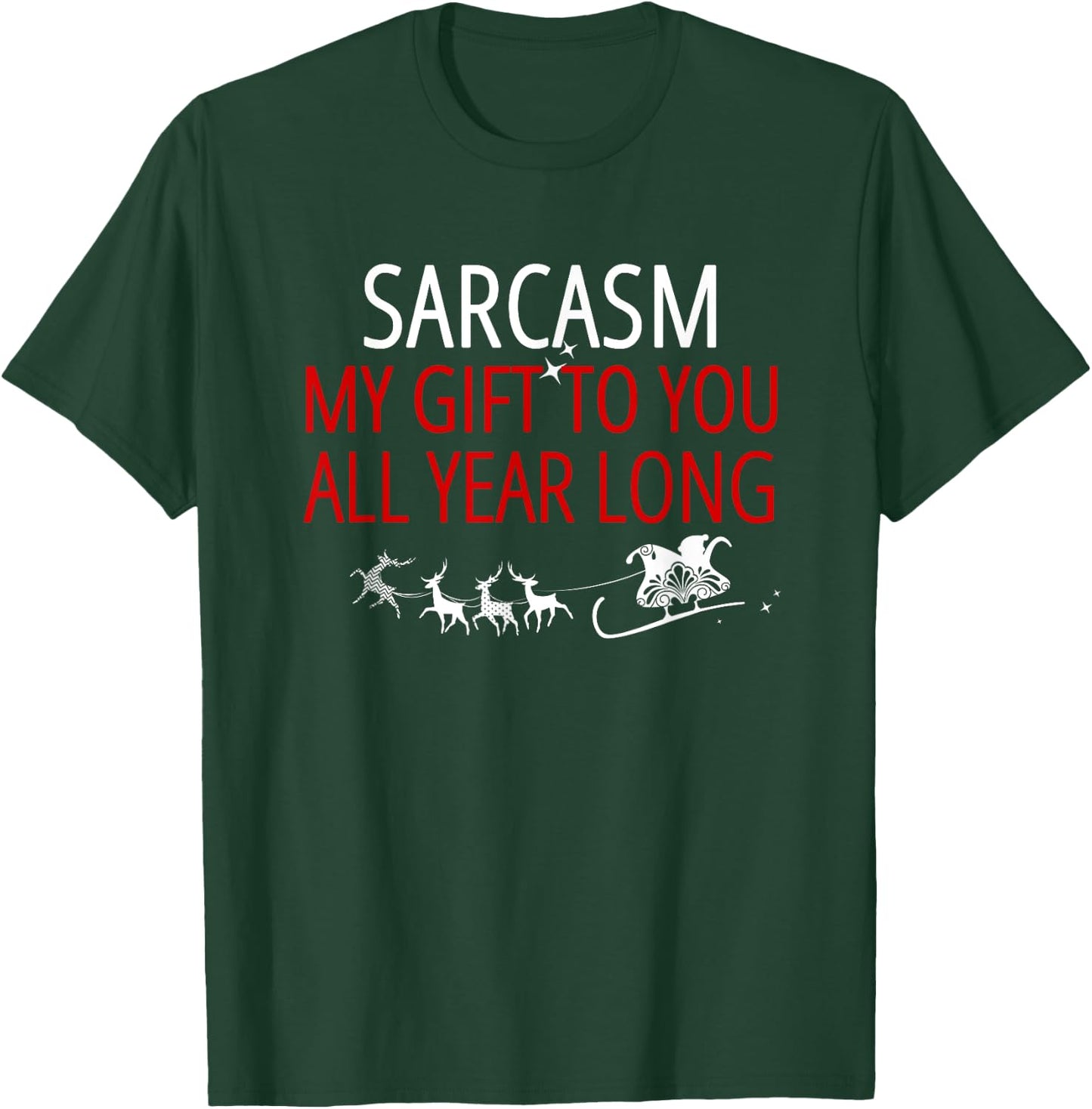 Sarcasm My Gift to You All Year Long T-Shirt - T-Shirt | Forest