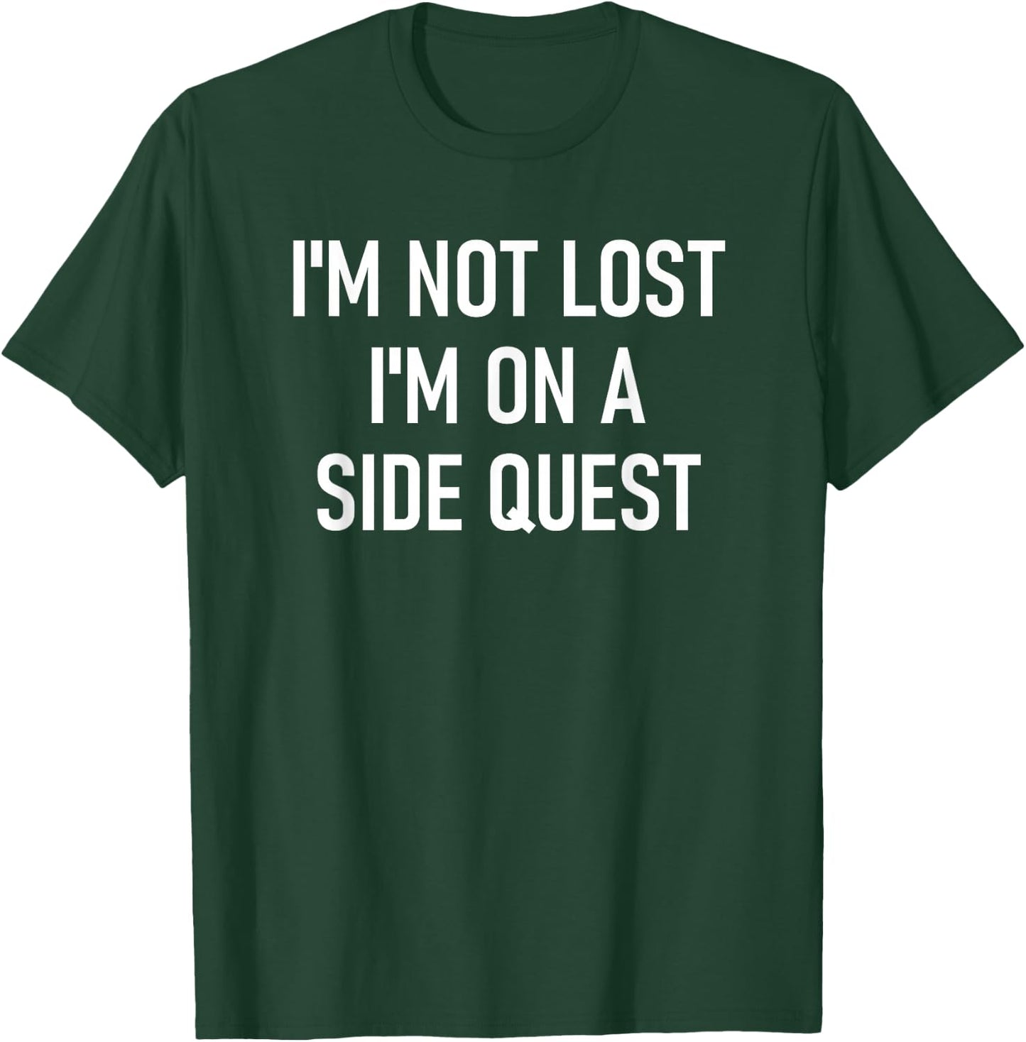 I'm Not Lost I'm On A Side Quest, Funny, Jokes, Sarcastic T-Shirt - T-Shirt | Forest