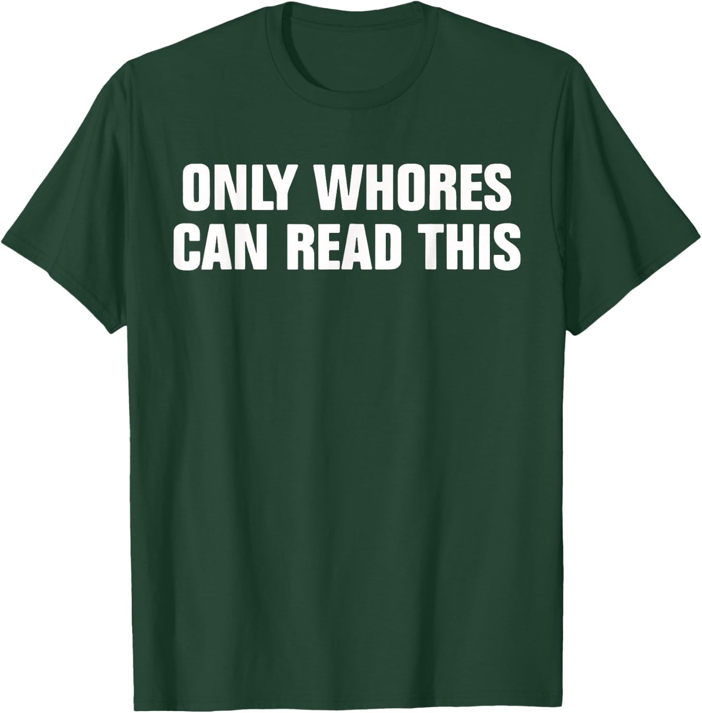 Only Whores Can Read This Funny Saying Quotes T-Shirt - T-Shirt | Forest