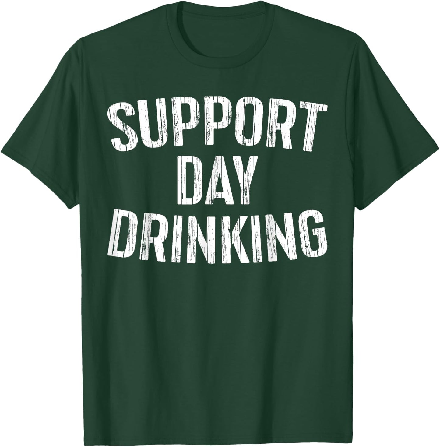 Support Day Drinking Shirt Funny Men Women Drinking T-Shirt - T-Shirt | Forest