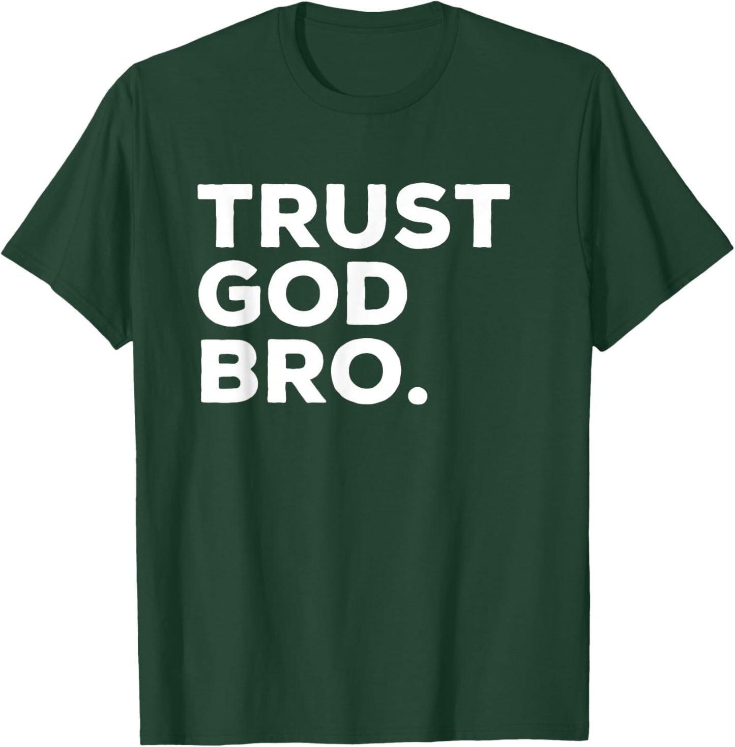 Trust God Bro Funny Christian Faith Quote , Small, Black T-Shirt - T-Shirt | Forest