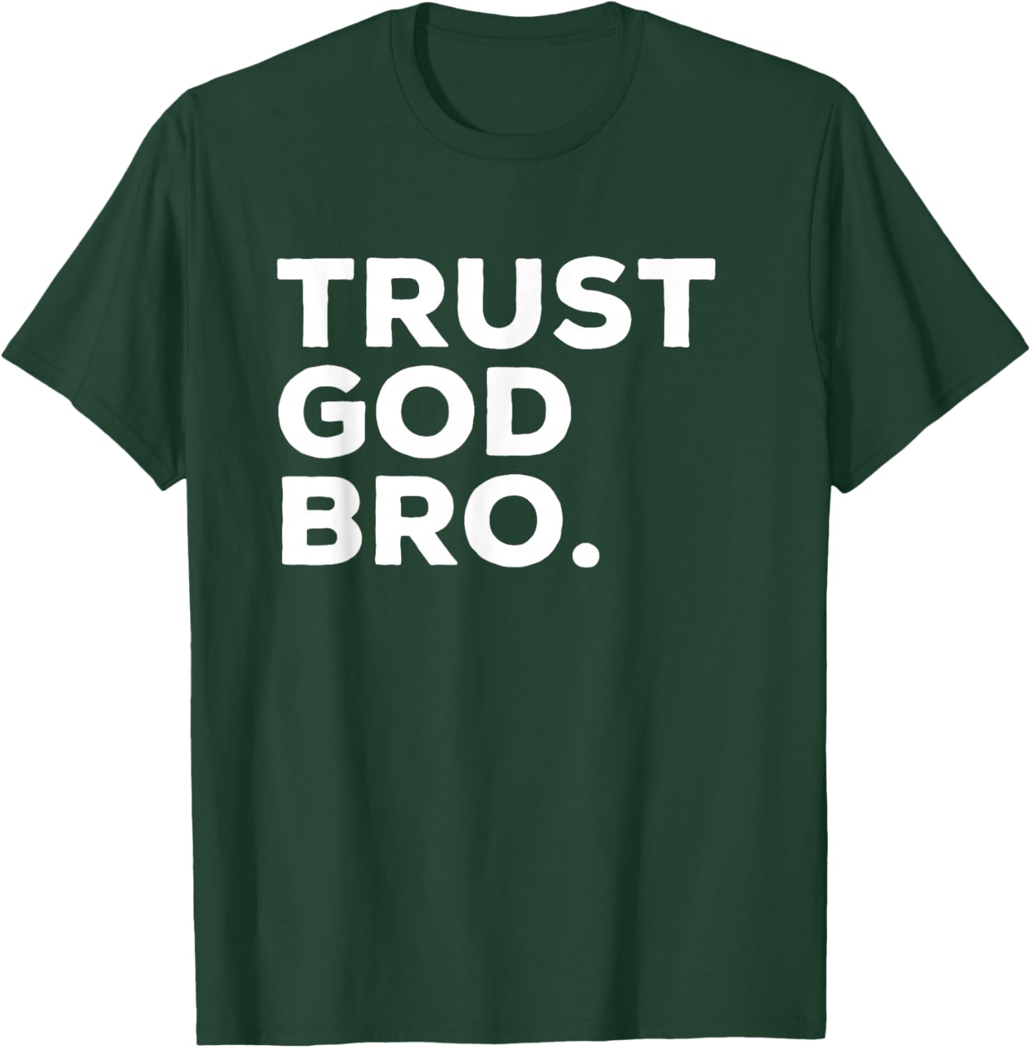 Trust God Bro Funny Christian Faith Quote , Small, Black T-Shirt - T-Shirt | Forest