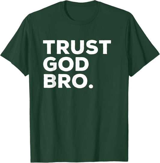 Trust God Bro Funny Christian Faith Quote , Small, Black T-Shirt - T-Shirt | Forest