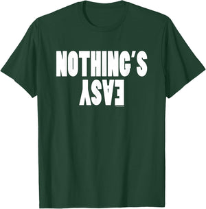 Funny "Nothing's Easy" T-Shirt - T-Shirt | Forest