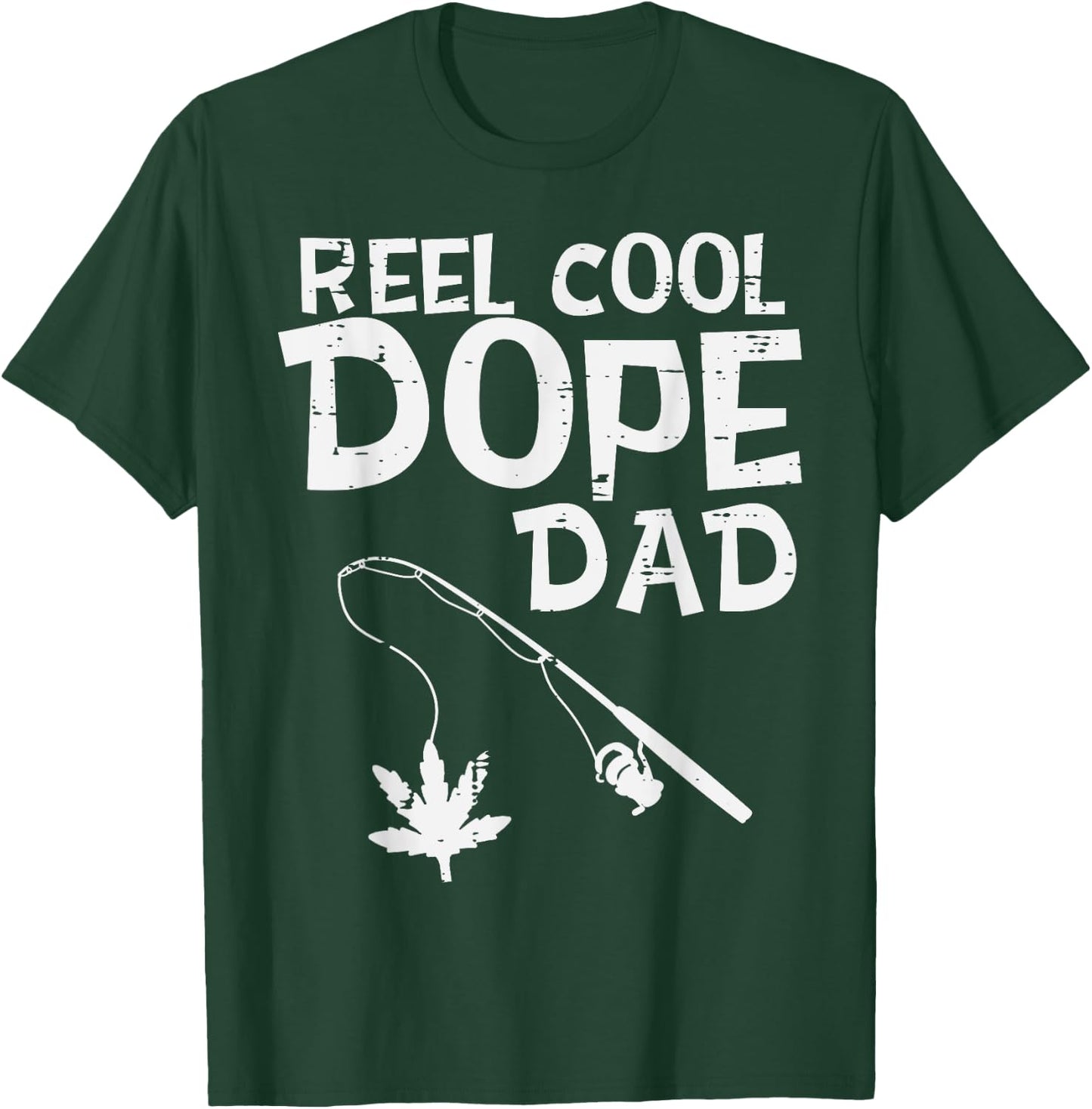 Reel Cool Dope Dad Weed Fishing Cannabis 420 Pot Stoner Men T-Shirt - T-Shirt | Forest