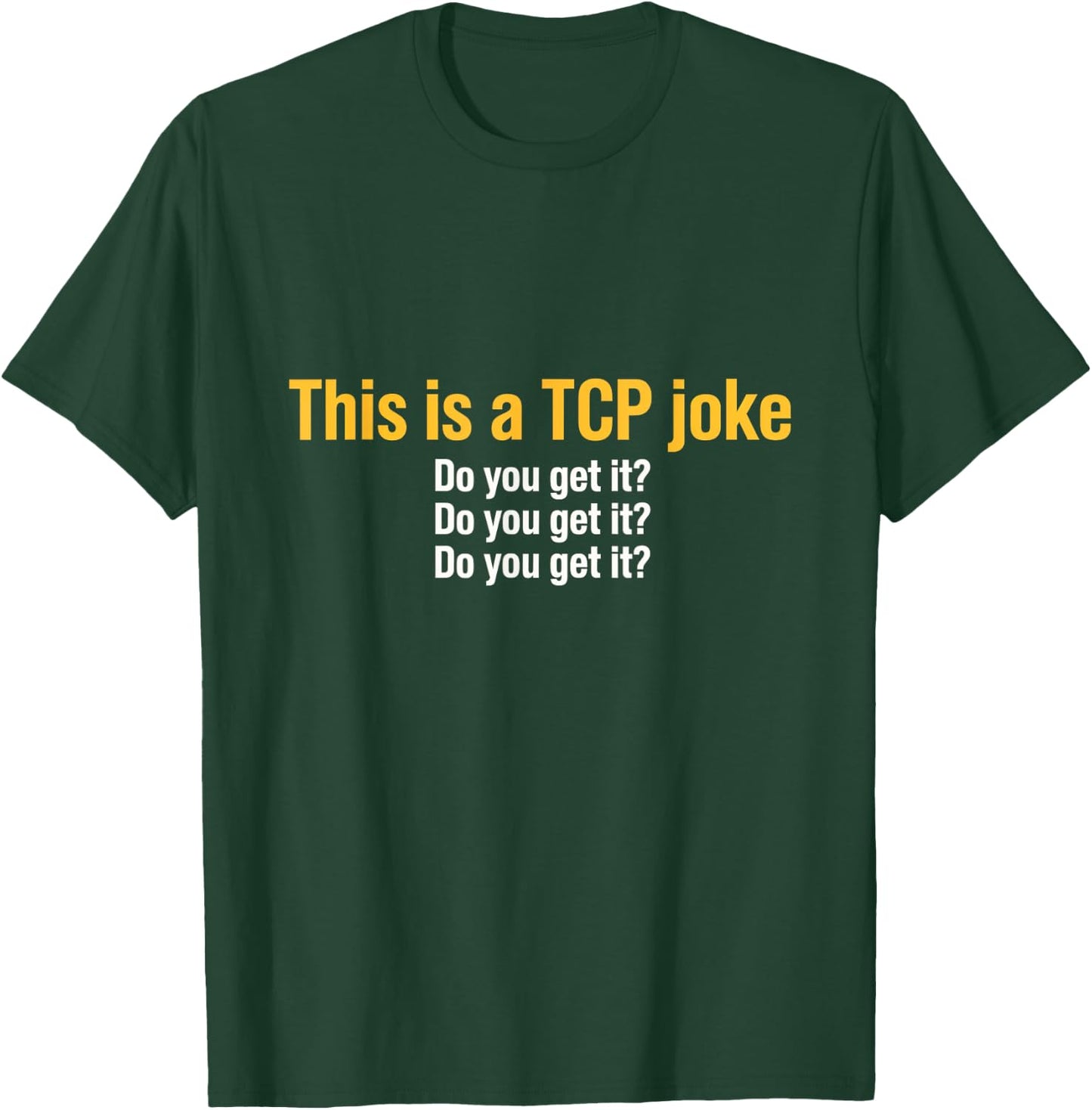 This is a TCP joke Network Engineer Programmer Tech T-Shirt - T-Shirt | Forest