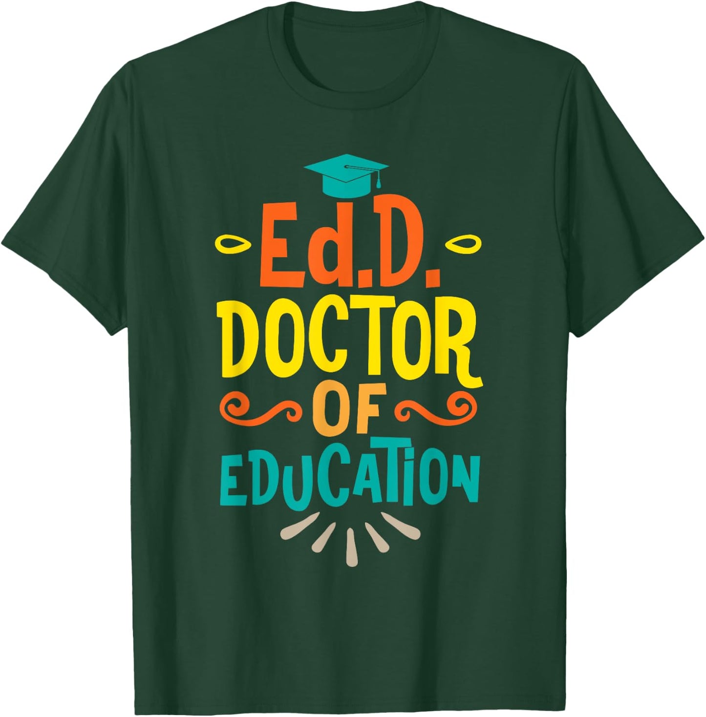 Doctor of Education Ed.D. Doctorate Graduation T-Shirt - T-Shirt | Forest