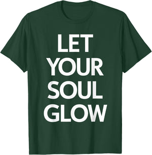 Let Your Soul Glow Inspirational Message T-Shirt - T-Shirt | Forest