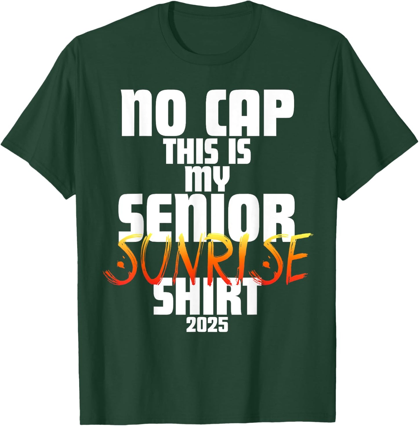 Graduation Class 2025 - No Cap This is My Senior Sunrise T-Shirt - T-Shirt | Forest