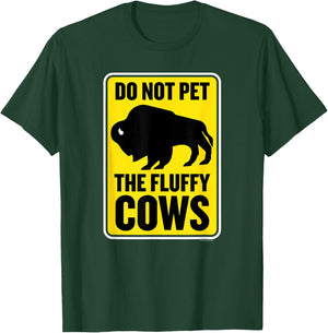 Do Not Pet the Fluffy Cows Funny Yellowstone Bison Souvenir T-Shirt - T-Shirt | Forest