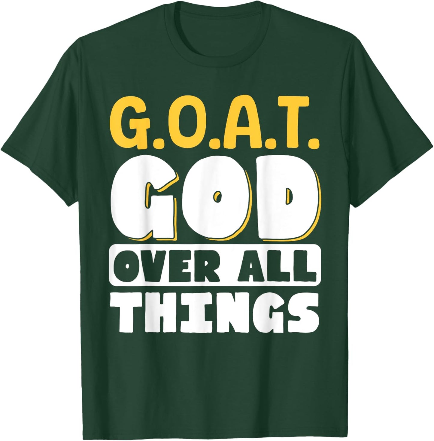 G.O.A.T. God Over All Things T-Shirt - T-Shirt | Forest