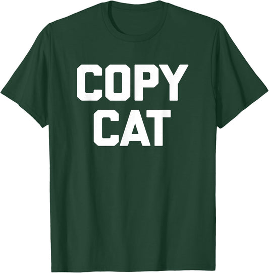 Copycat funny saying sarcastic novelty humor cool T-Shirt - T-Shirt | Forest