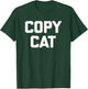 Copycat funny saying sarcastic novelty humor cool T-Shirt - T-Shirt | Forest