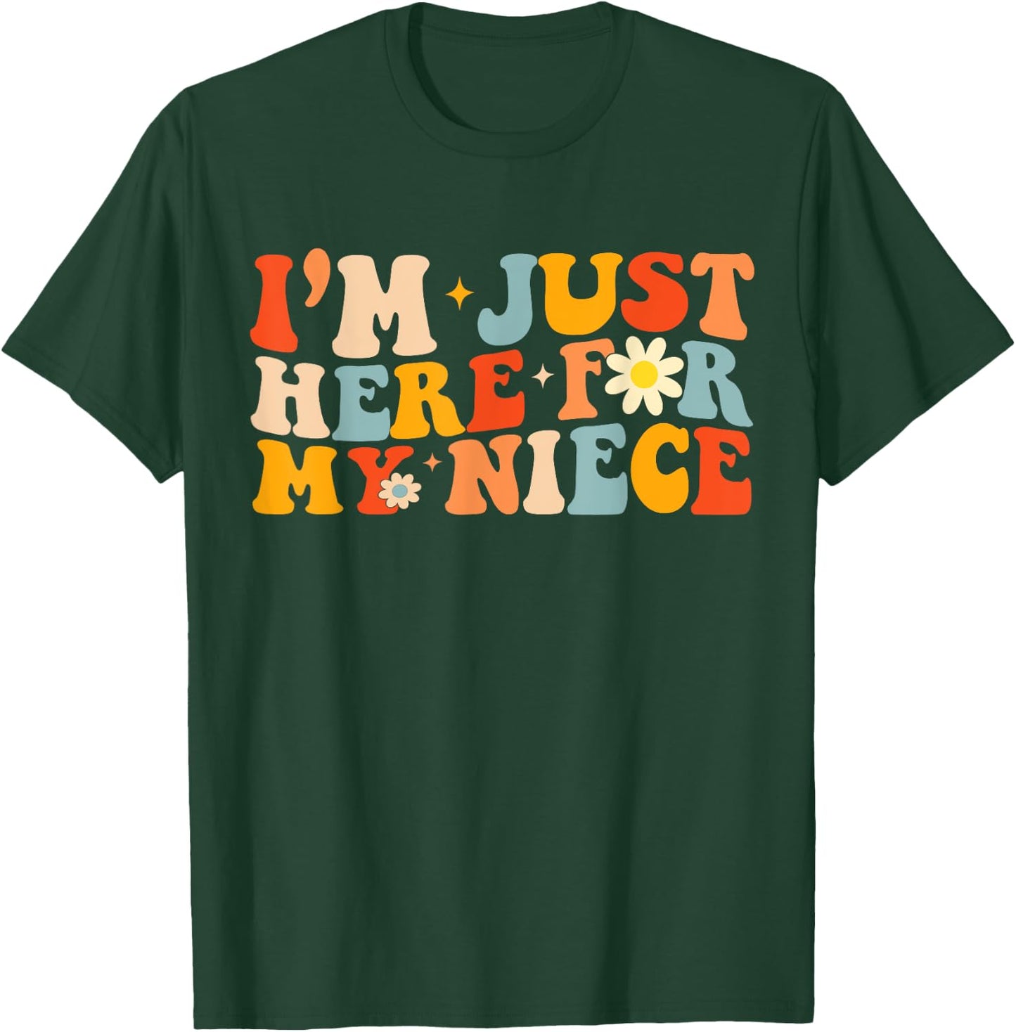 I'm Just Here For My Niece Funny Aunt Uncle Groovy T-Shirt - T-Shirt | Forest