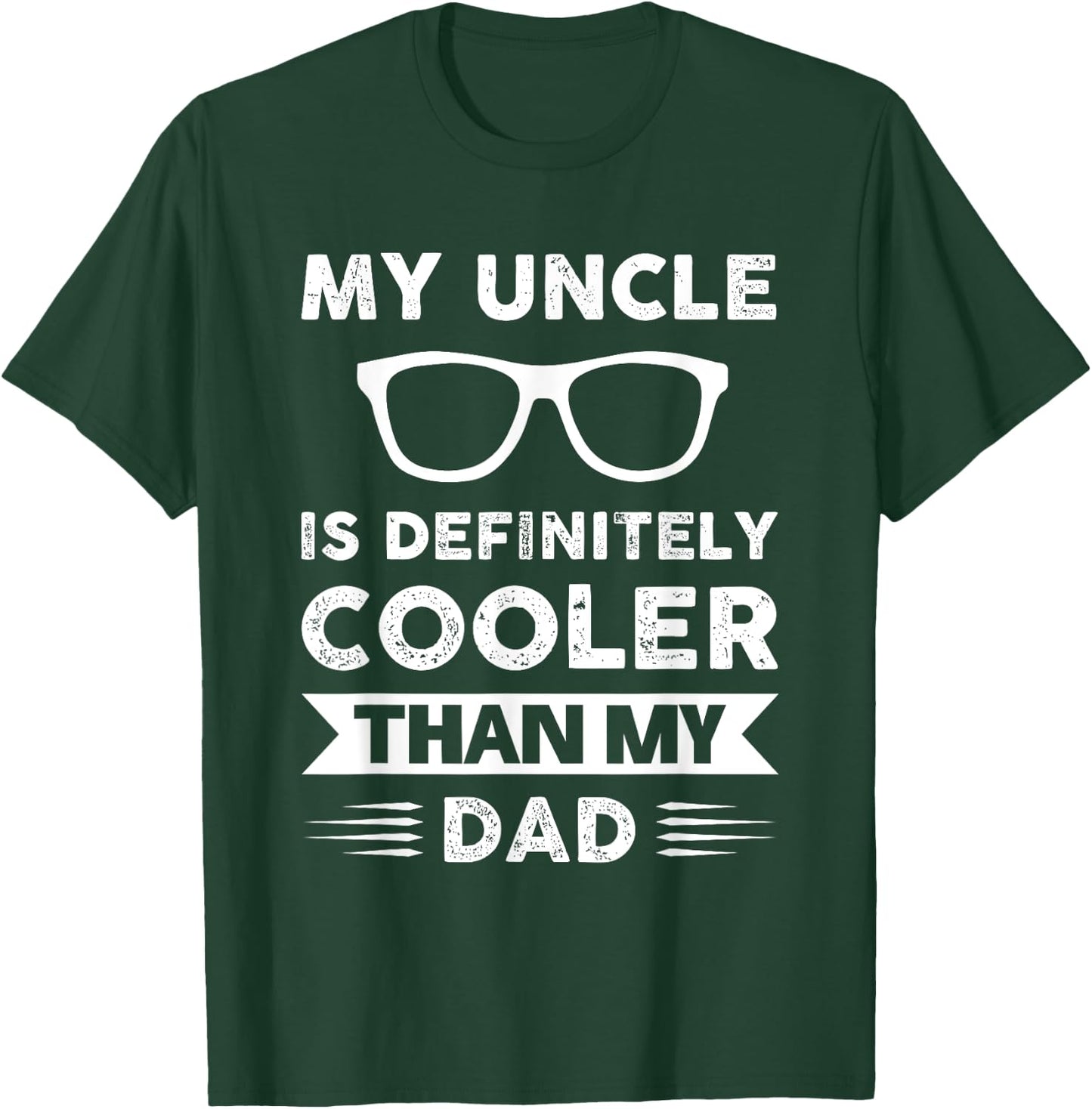 My uncle is definitely cooler than my dad Family T-Shirt - T-Shirt | Forest