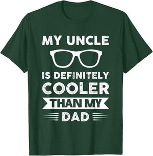 My uncle is definitely cooler than my dad Family T-Shirt - T-Shirt | Forest