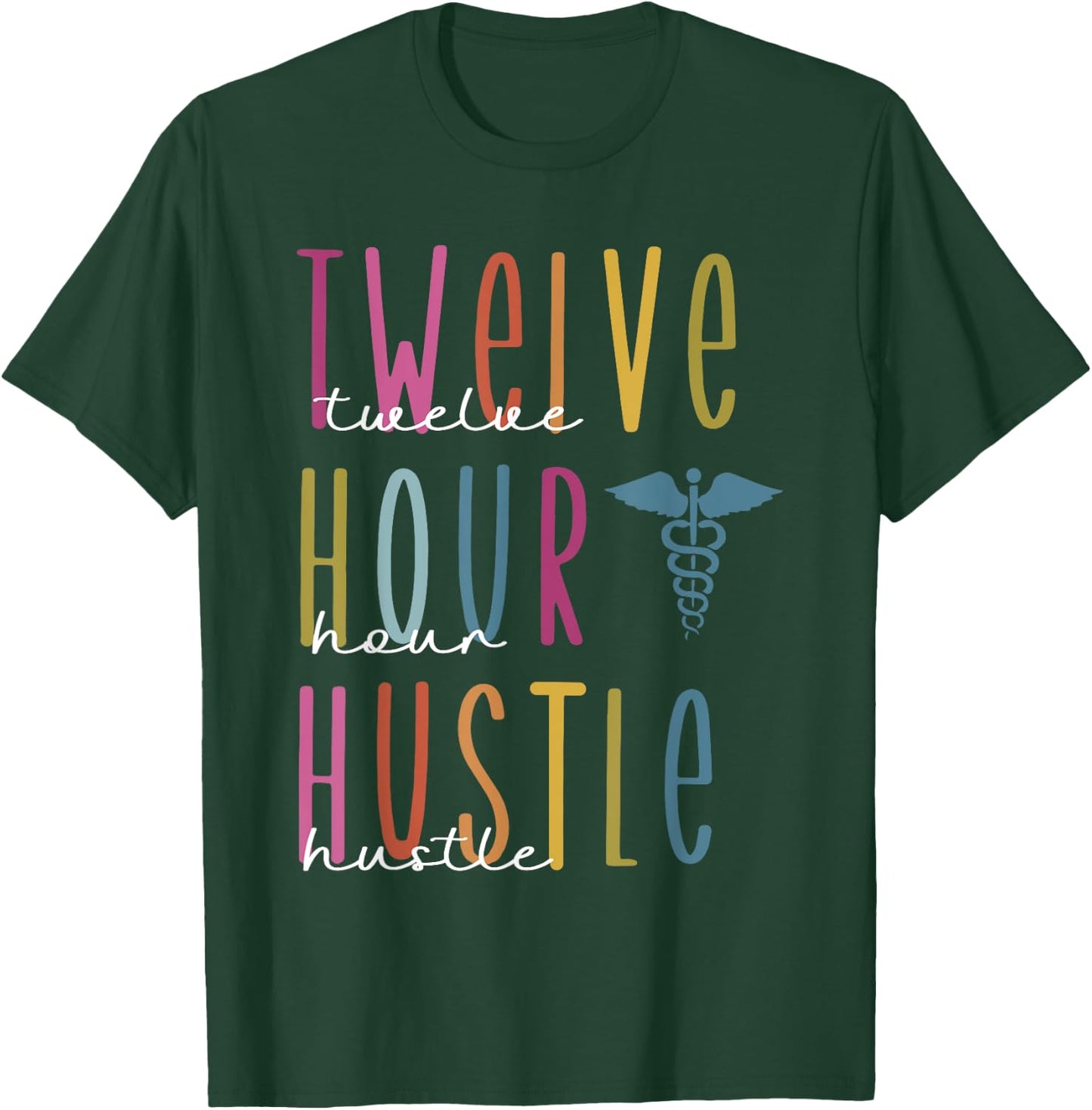 Twelve Hour Hustle , Funny s For Registered Nurses, Healt T-Shirt - T-Shirt | Forest