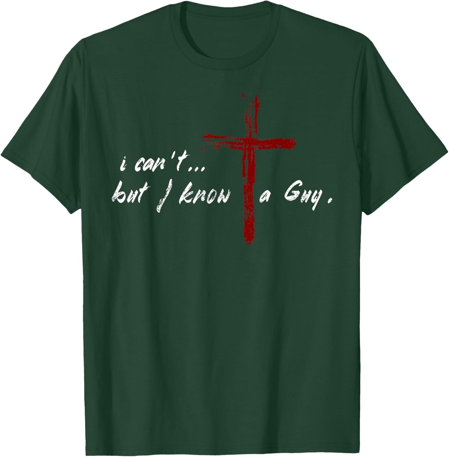 I Can't but I Know The Guy Christian Funny Bible Lover T-Shirt - T-Shirt | Forest