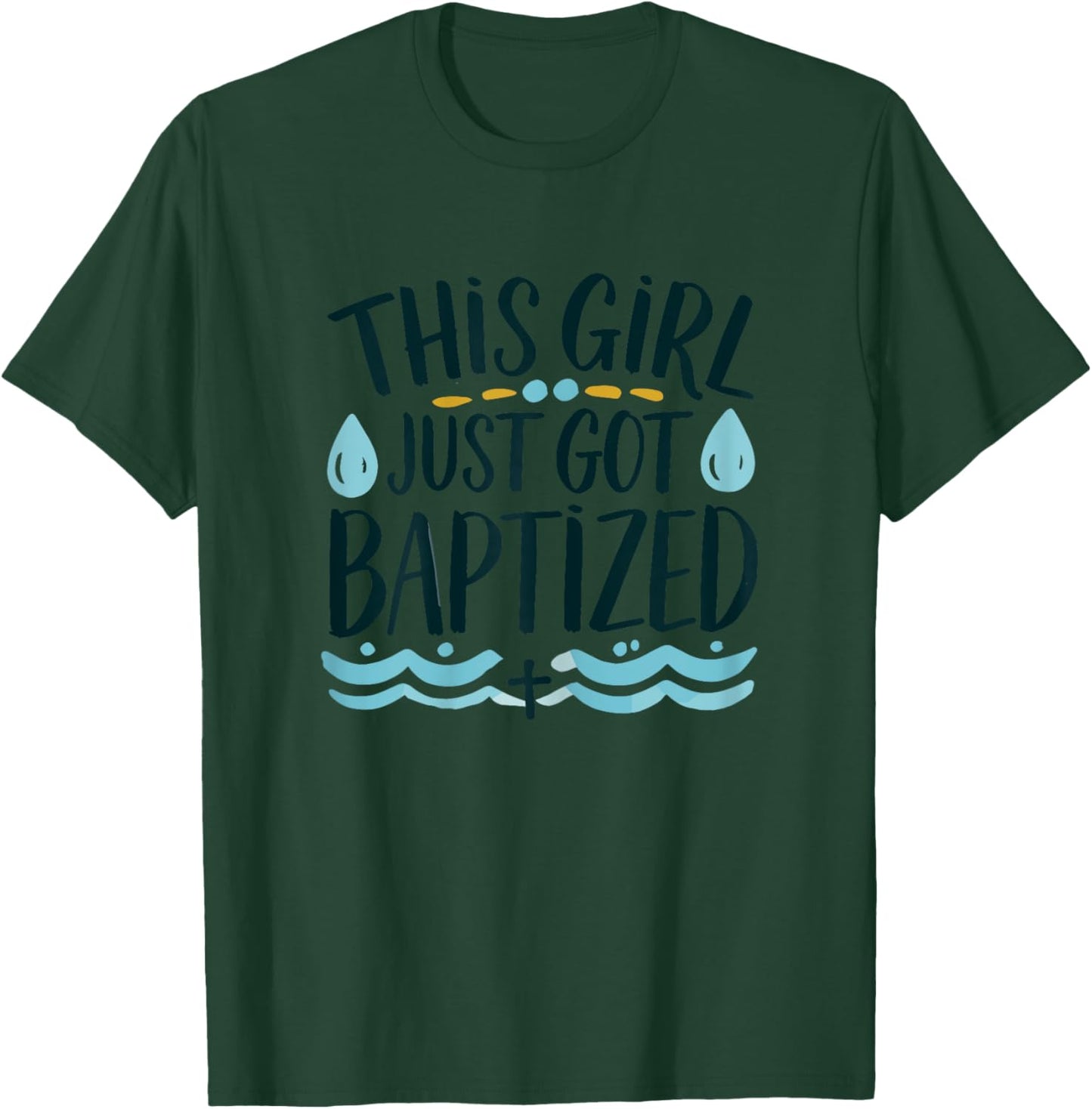 This Girl just got Baptized Shirt Girls Baptism Shirt God T-Shirt - T-Shirt | Forest