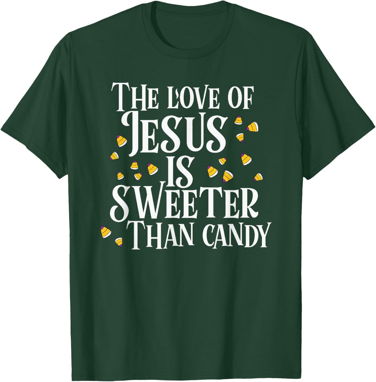 The Love Of Jesus Is Sweeter Than Candy Christian Halloween T-Shirt - T-Shirt | Forest