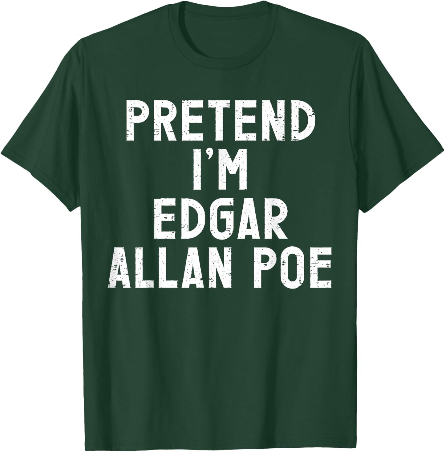Pretend I'm Edgar Allan Poe Halloween Costume T-Shirt - T-Shirt | Forest