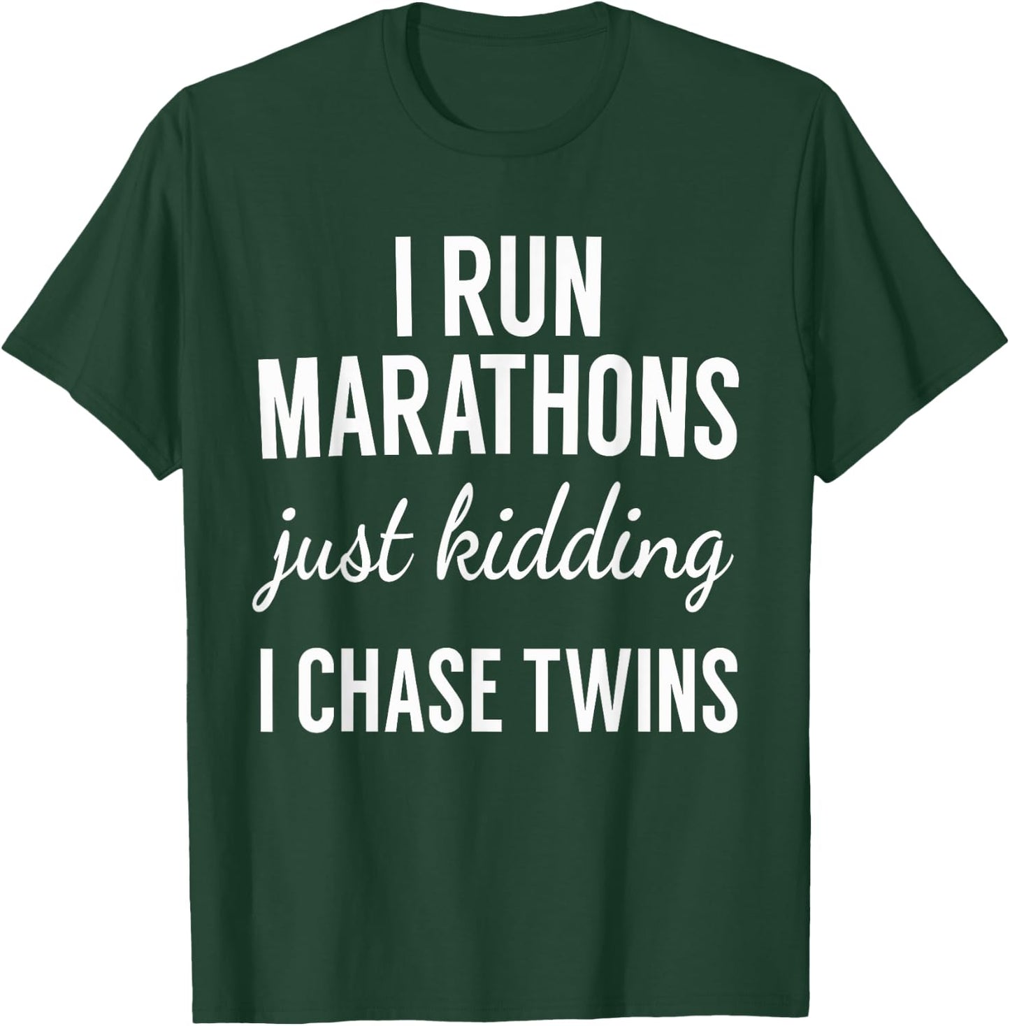 Just Kidding I Chase Twins-Shirt for Mom and Dad of twins T-Shirt - T-Shirt | Forest
