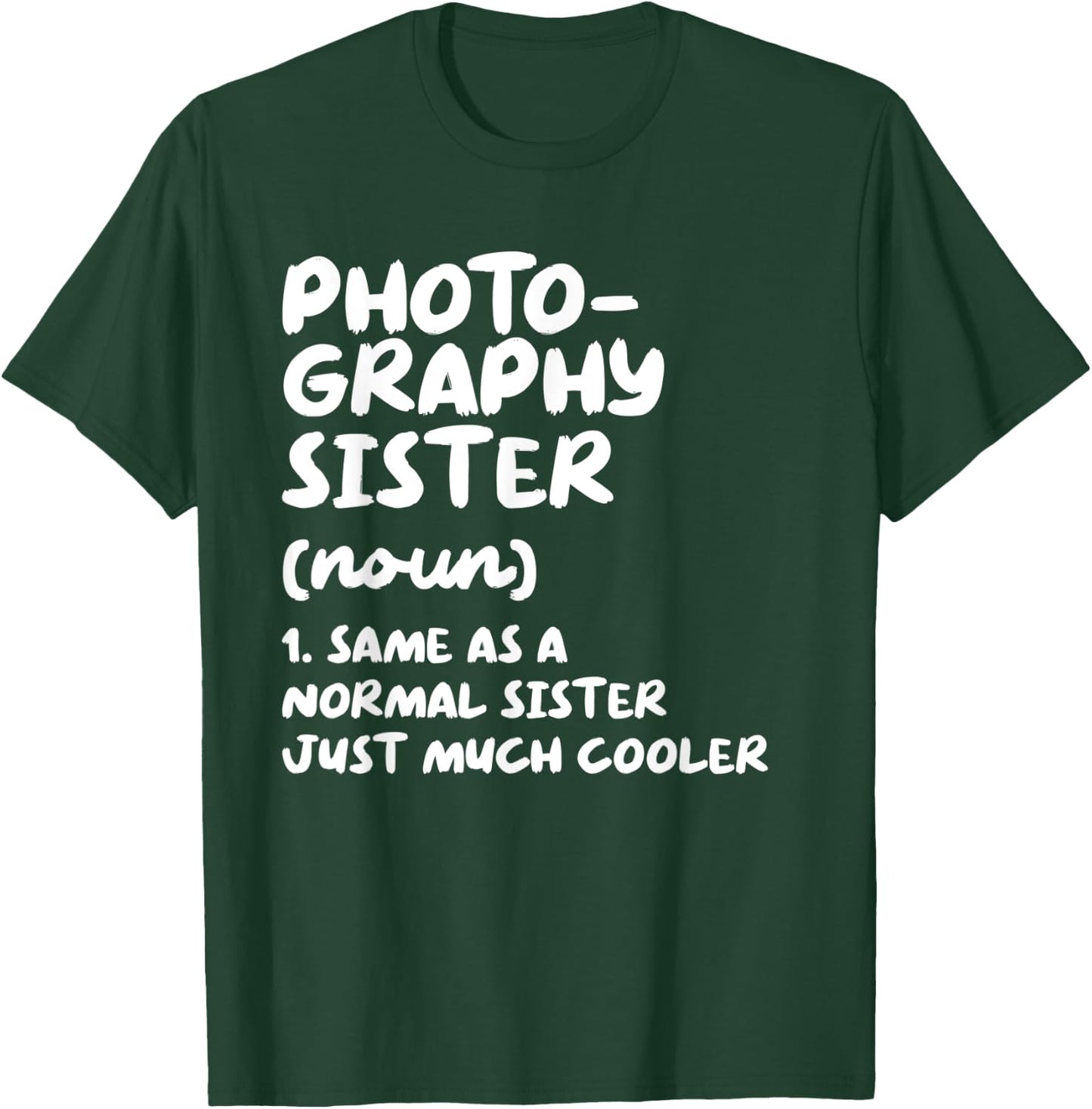 Photography Sister Definition Funny T-Shirt - T-Shirt | Forest