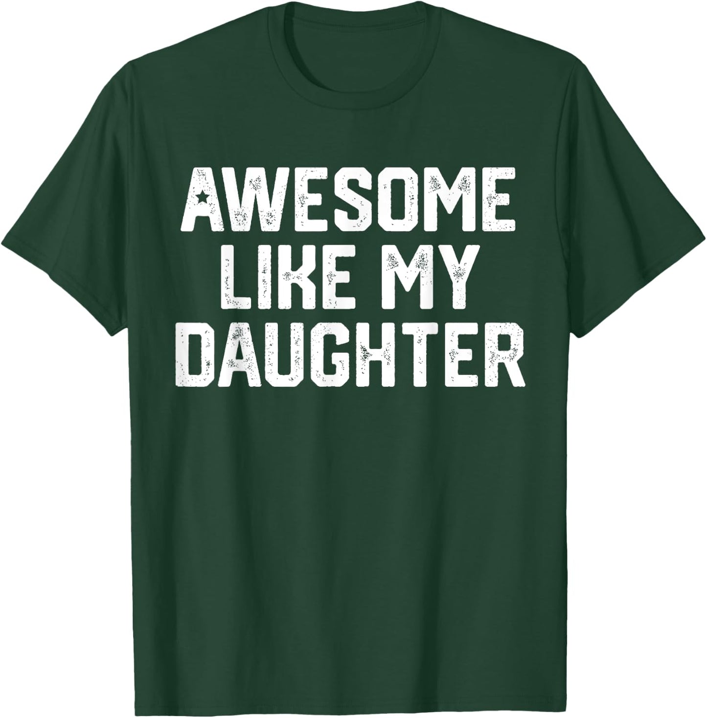 Awesome Like My Daughter Shirt Gift Funny Father's Day T-Shirt - T-Shirt | Forest