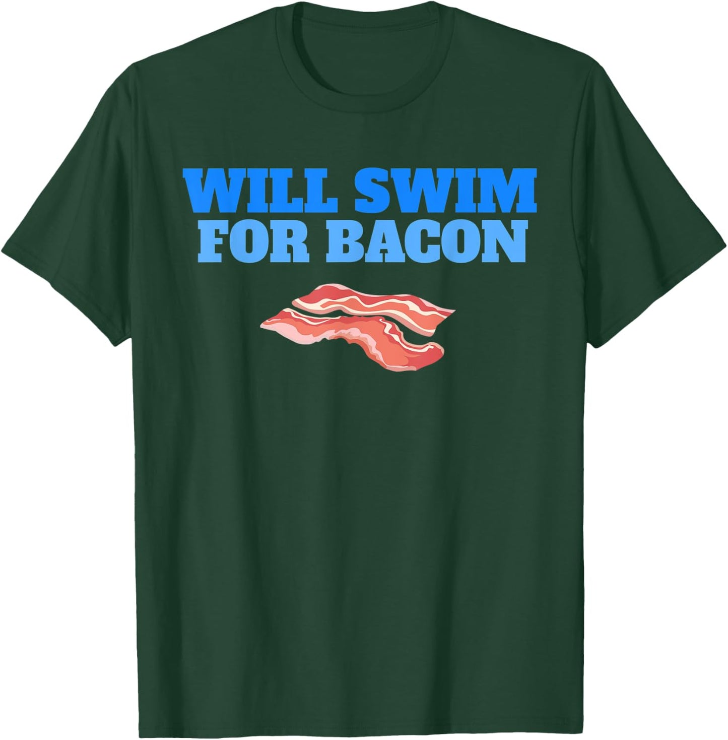 Will Swim For Bacon Swimming Breakfast Funny Swimmer T-Shirt - T-Shirt | Forest
