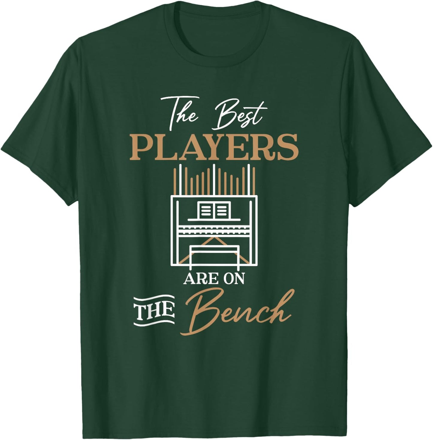 The Best Players Are On The Bench Organist Pipe Organ Player T-Shirt - T-Shirt | Forest