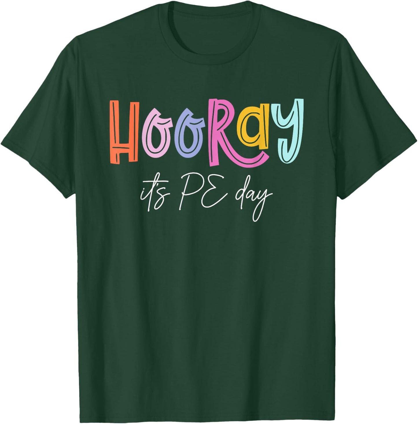 Hooray It's PE Day #PE Life Physical Education T-Shirt - T-Shirt | Forest