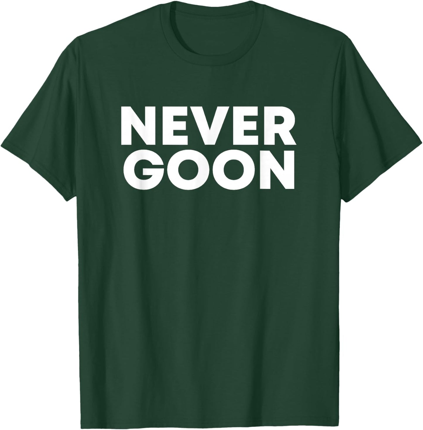 Never Goon T-Shirt - T-Shirt | Forest