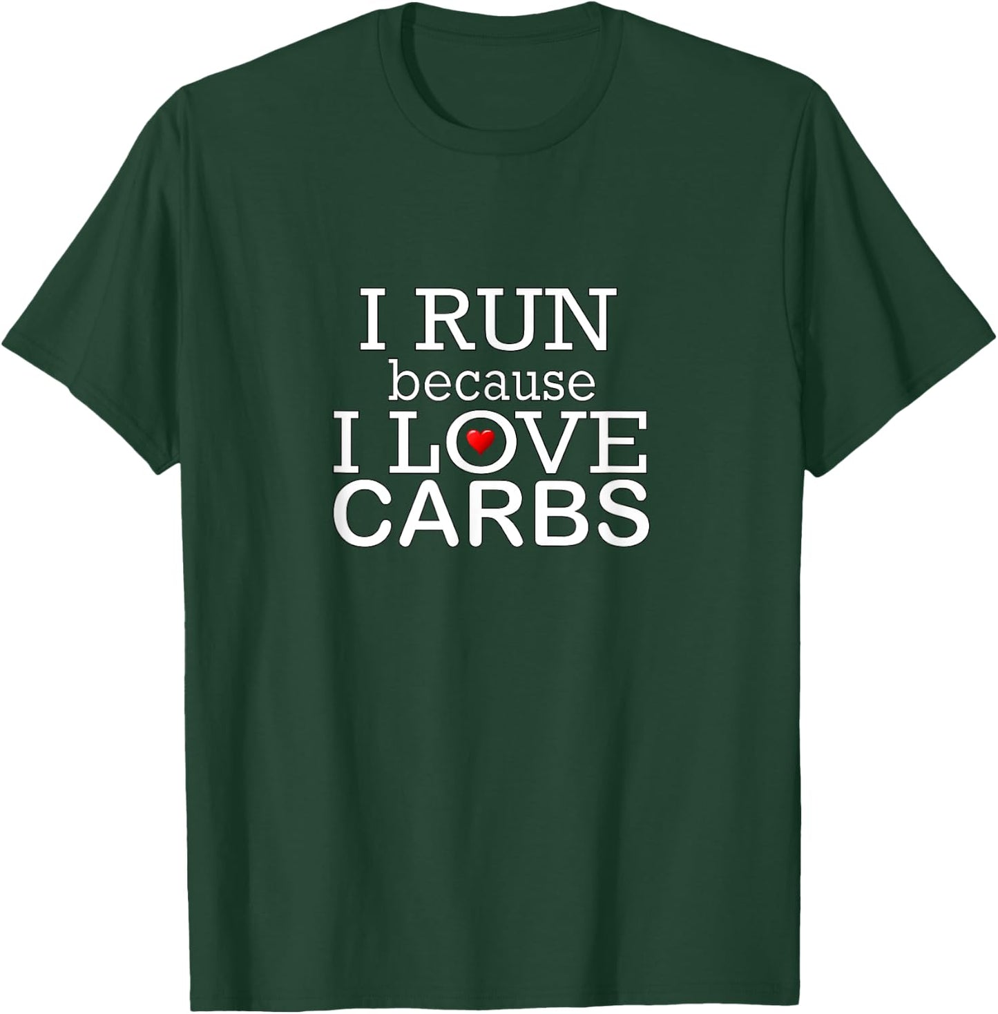 I Run Because I Love Carbs Keto Low Carb Funny Gym T Shirt T-Shirt - T-Shirt | Forest
