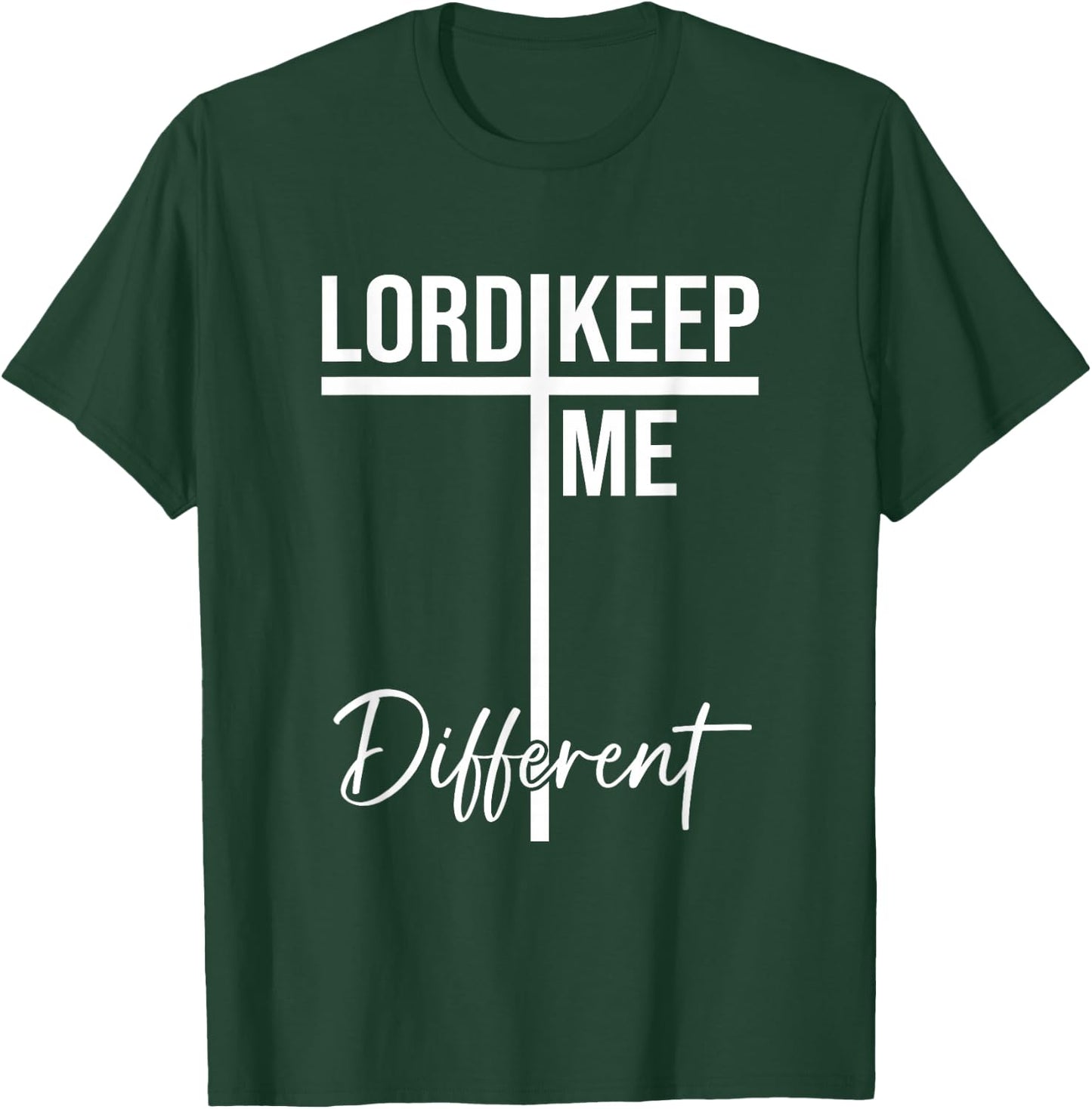 Lord Keep Me Different Quote T-Shirt - T-Shirt | Forest