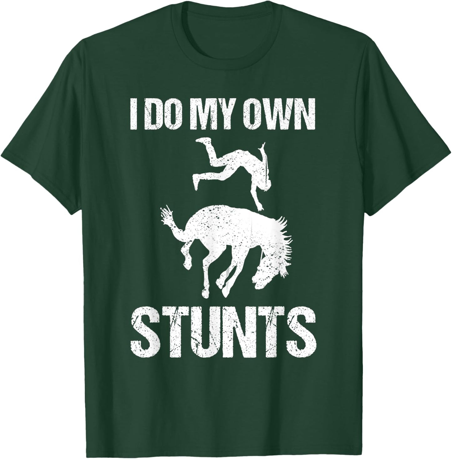 Funny I Do My Own Stunts | Cute Horse Equestrian Rider Gift T-Shirt - T-Shirt | Forest