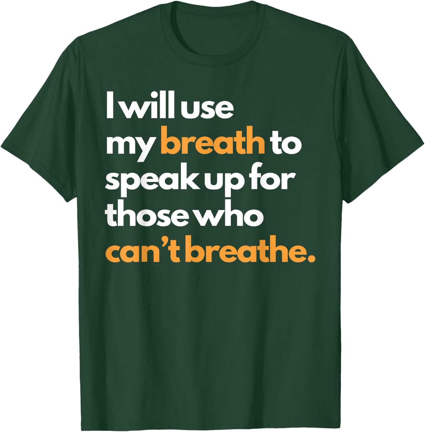 I Will Use My Breath To Speak Up For Those Who Can't Breathe T-Shirt - T-Shirt | Forest