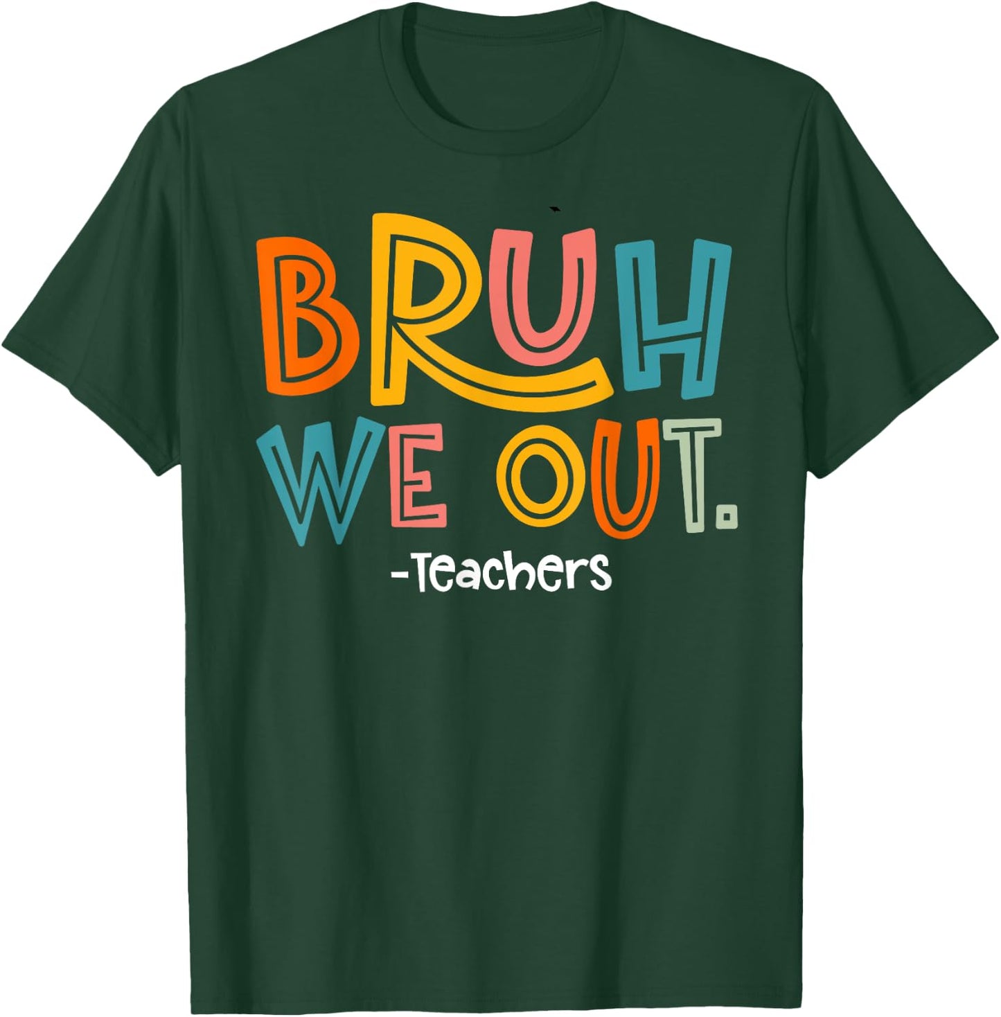 Bruh We Out Teachers Last Day Of School 2025 Summer Break T-Shirt - T-Shirt | Forest