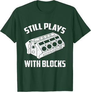 Still Plays With Blocks Funny Auto Car Mechanic Saying T-Shirt - T-Shirt | Forest