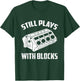 Still Plays With Blocks Funny Auto Car Mechanic Saying T-Shirt - T-Shirt | Forest