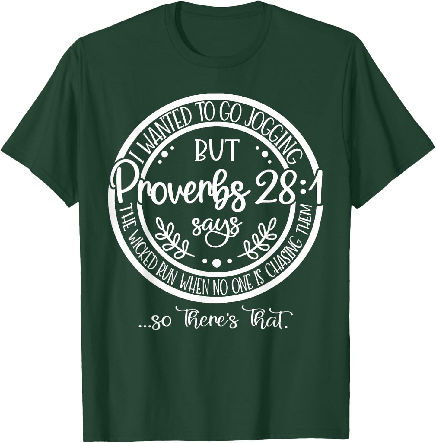 I Wanted To Go Jogging But proverbs 28-1 Says The Wicked Run T-Shirt - T-Shirt | Forest