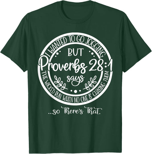 I Wanted To Go Jogging But proverbs 28-1 Says The Wicked Run T-Shirt - T-Shirt | Forest