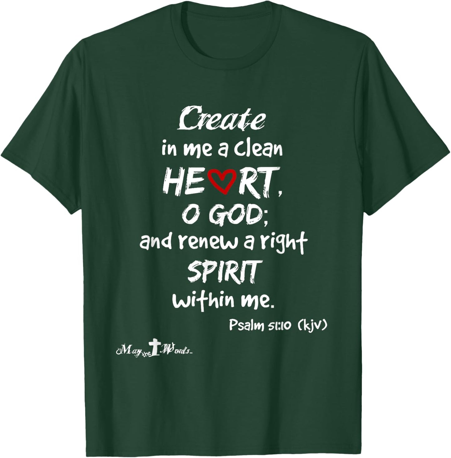 Create in me a clean heart... Psalm 51:10 Christian T-Shirt - T-Shirt | Forest