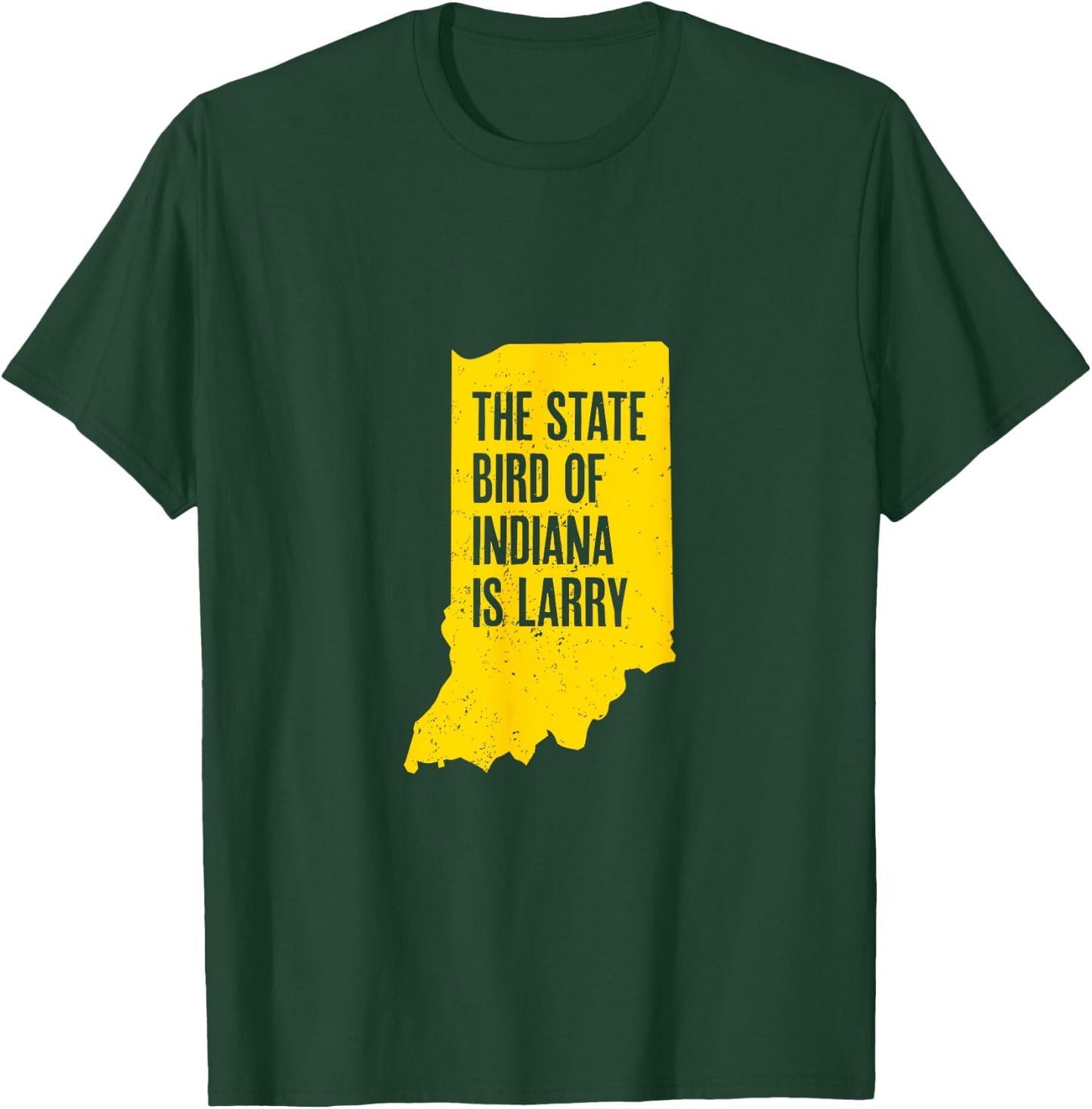 The State Bird Of Indiana Is Larry - Funny Indiana Merch T-Shirt - T-Shirt | Forest
